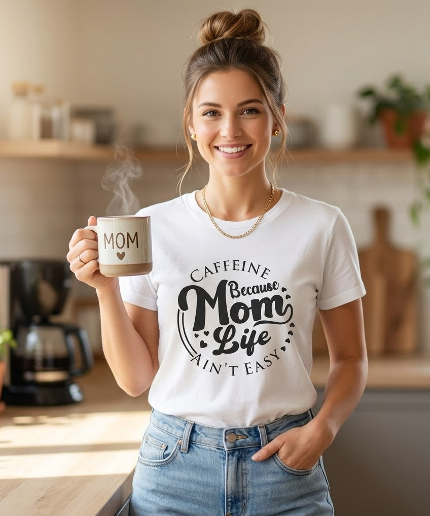 Mom Life Tee — "Caffeine Because Mom Life Ain't Easy" Women's Graphic T-Shirt